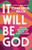 It Will Be God by Wilson Sophia Ruff