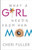 What A Girl Needs From Her Mom by Fuller Cheri