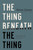 The Thing Beneath The Thing by Carter Steve