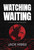 Watching Waiting by Hibbs Jack