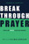 Breakthrough Prayer by Maldonado Guillerm