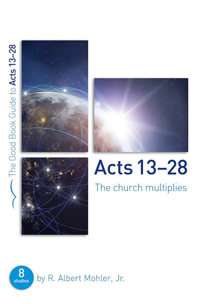 Acts 13-28 (Good Book Guides) by Mohler R Albert
