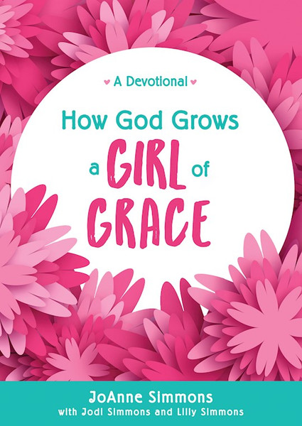 How God Grows A Girl Of Grace by Simmons JoAnne