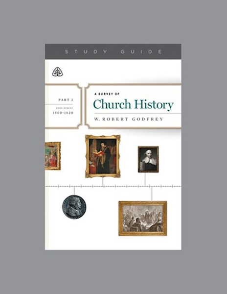 A Survey Of Church History Study Guide Part 3 A.D. 1500-1620 by Godfrey W Robert