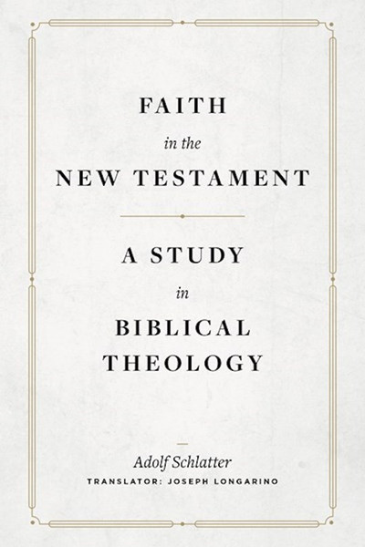Faith in the New Testament by Schlatter Adolf