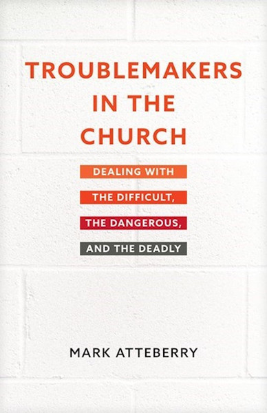 Troublemakers In The Church by Atteberry Mark