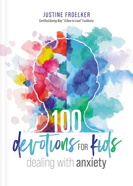 100 Devotions For Kids Dealing With Anxiety by Froelker Justine