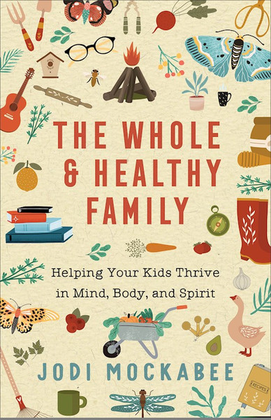 The Whole And Healthy Family by Mockabee Jodi