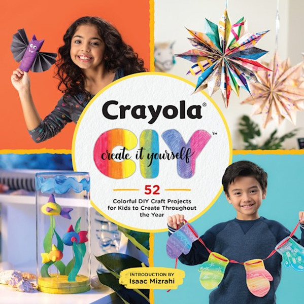 Crayola: Create It Yourself by Crayola Llc