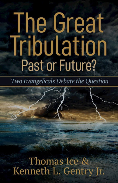 The Great Tribulation: Past Or Future? by Ice / Gentry