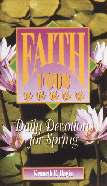 Faith Food Seasonal Devotional-Spring by Hagin Kenneth E