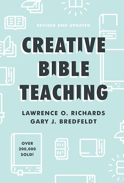 Creative Bible Teaching (Revised And Updated) by Richards Lawrence