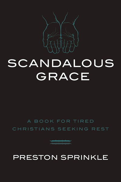 Scandalous Grace by Sprinkle Preston