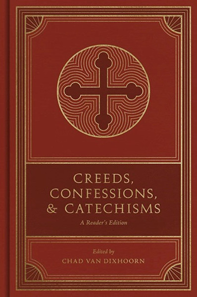 Creeds Confessions And Catechisms by Van Dixhoorn Chad