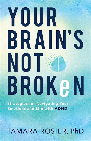 Your Brain's Not Broken by Rosier PhD Tamara