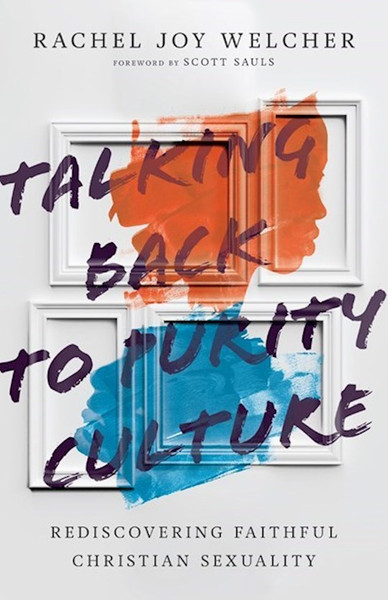 Talking Back To Purity Culture by Welcher Rachel Joy