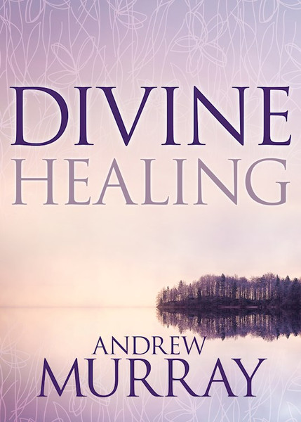 Divine Healing by Murray Andrew