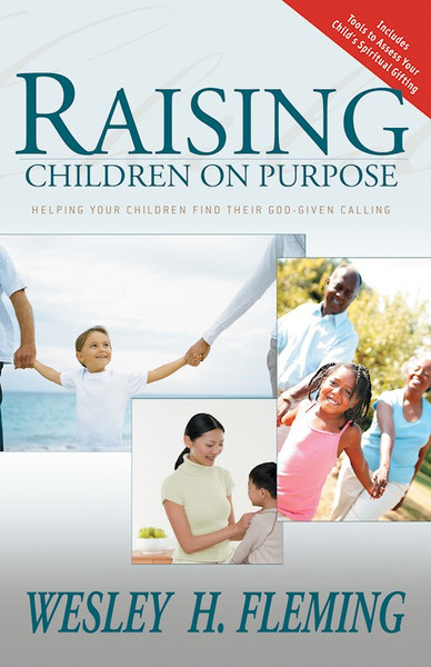 Raising Children On Purpose by Fleming Wesley