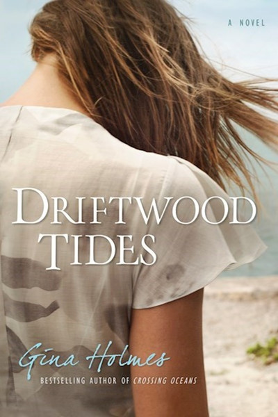Driftwood Tides: A Novel by Holmes Gina