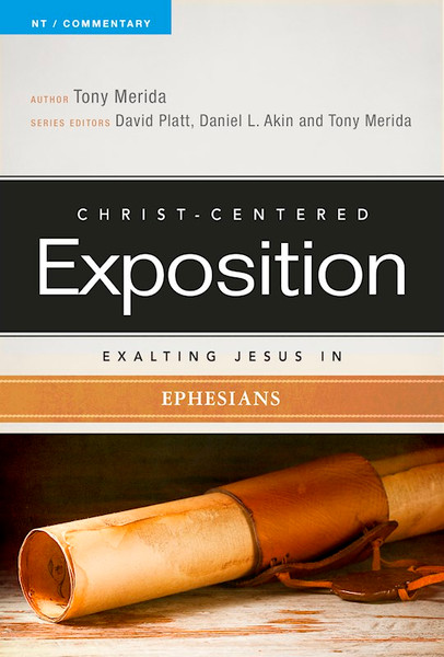 Exalting Jesus In Ephesians (Christ-Centered Exposition) by Merida Tony