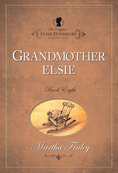 Grandmother Elsie #8 (The Original Elsie Dinsmore Collection) by Finley Martha