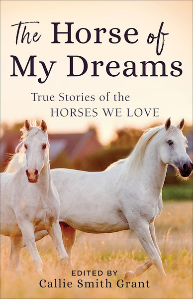 The Horse Of My Dreams by Grant Callie Smith