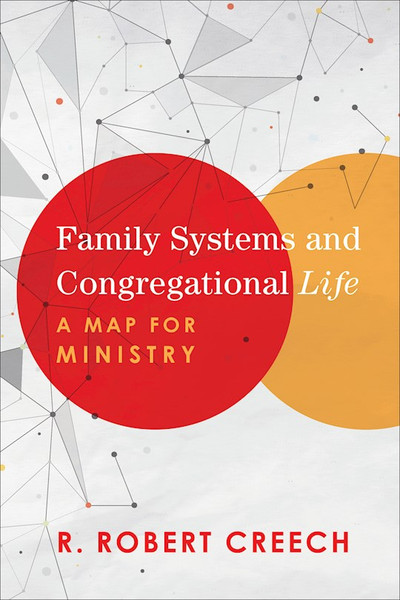 Family Systems And Congregational Life by Creech R Robert