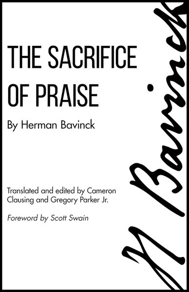 The Sacrifice Of Praise by Bavinck Herman