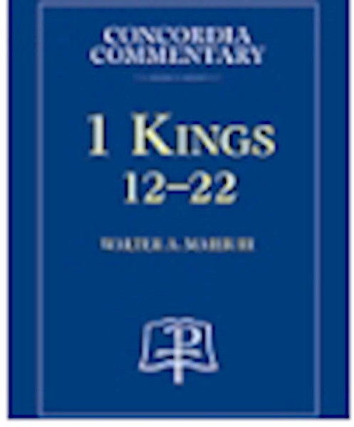 1 Kings 12-22 (Concordia Commentary) by Maier III Walter