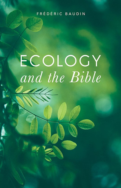 Ecology And The Bible by Baudin Frederic
