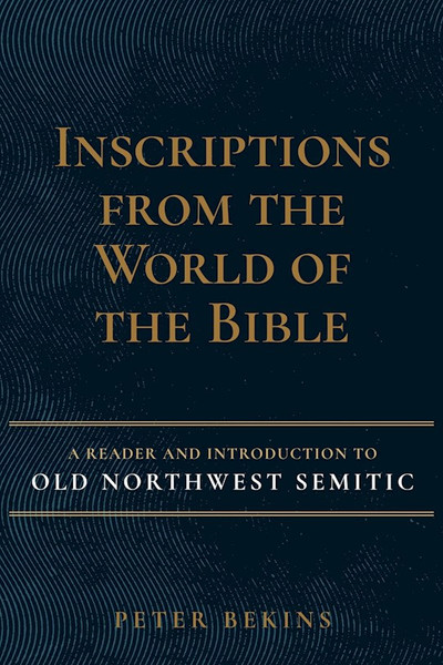Inscriptions From The World Of The Bible by Bekins Peter