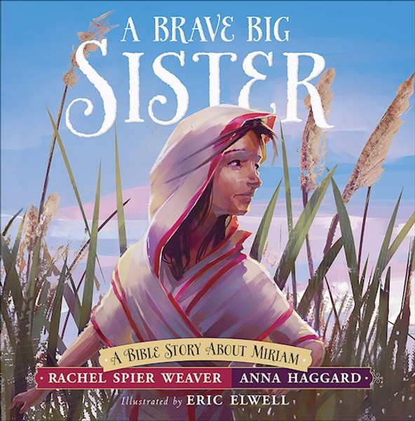 Brave Big Sister (Called And Courageous Girls) by Weaver/Haggard