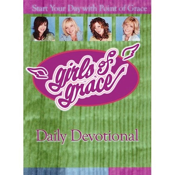 Girls Of Grace Daily Devotional by Point Of Grace