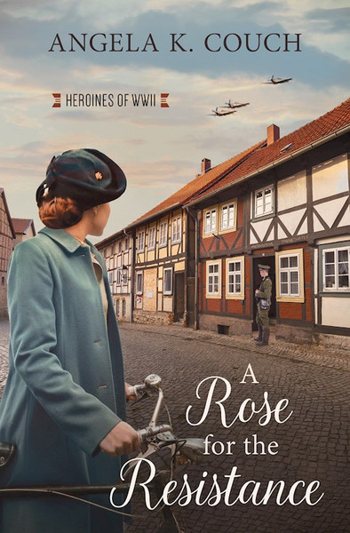 A Rose For The Resistance (Heroines Of WWII #5) by Couch Angela K