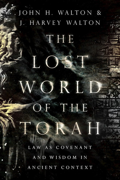 The Lost World Of The Torah by Walton John H