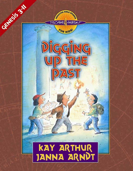 Digging Up The Past: Genesis 3-11 (Discover 4 Yourself Inductive Bible Study For Kids) by Arthur/Arndt