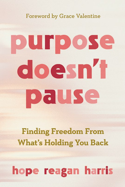 Purpose Doesn't Pause by Harris Hope Reagan