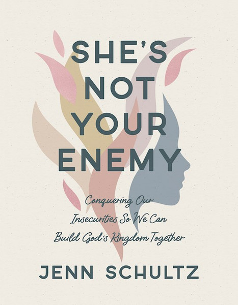 She's Not Your Enemy (Includes Ten-Session Video Series) by Schultz Jenn