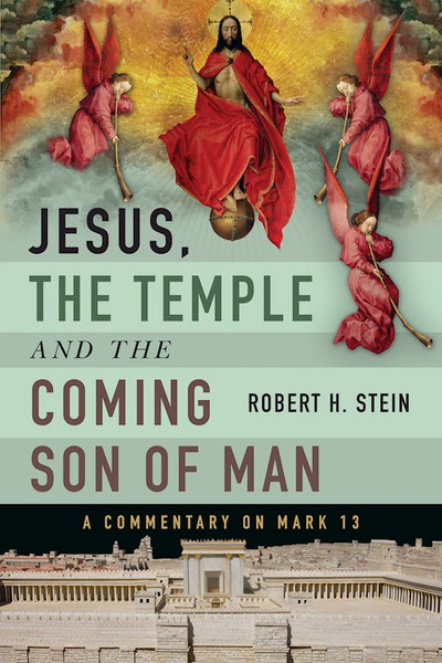 Jesus The Temple And The Coming Son Of Man by Stein Robert H