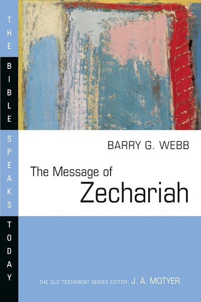 Message Of Zechariah by Webb Barry G