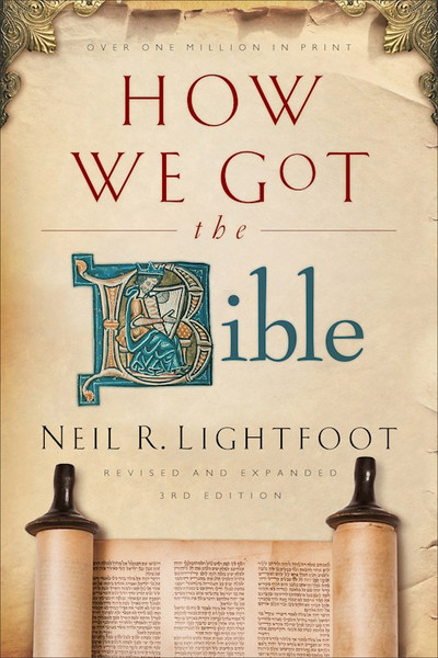 How We Got The Bible-3rd Edition (Revised & Expanded) by Lightfoot Neil