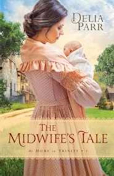Midwife's Tale (At Home In Trinity V1) by Parr Delia