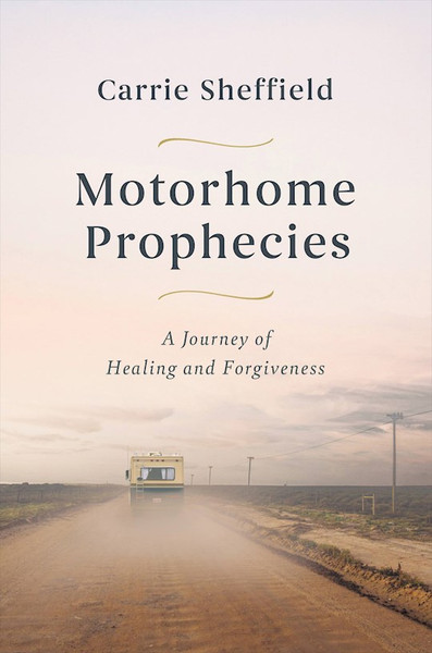 Motorhome Prophecies by Sheffield Carrie