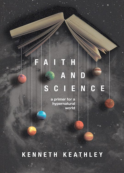 Faith And Science by Keathley Kenneth D