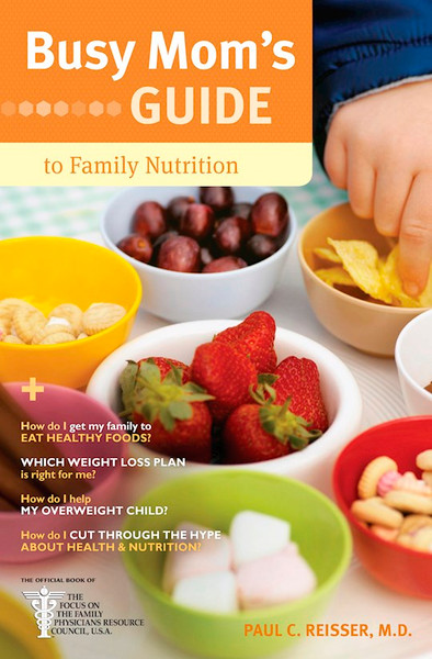 Busy Moms Guide To Family Nutrition by Reisser Paul