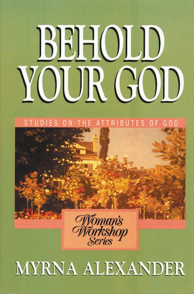 Behold Your God (Womans Workshop) by Alexander Myrna