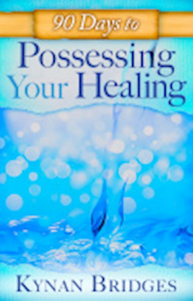 90 Days To Possessing Your Healing by Bridges Pastor Kyn