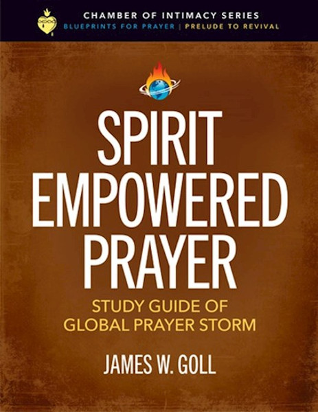Spirit Empowered Prayer by Goll James W