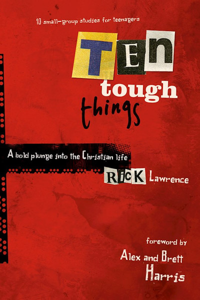Ten Tough Things: A Bold Plunge Into Christian Life by Lawrence Rick
