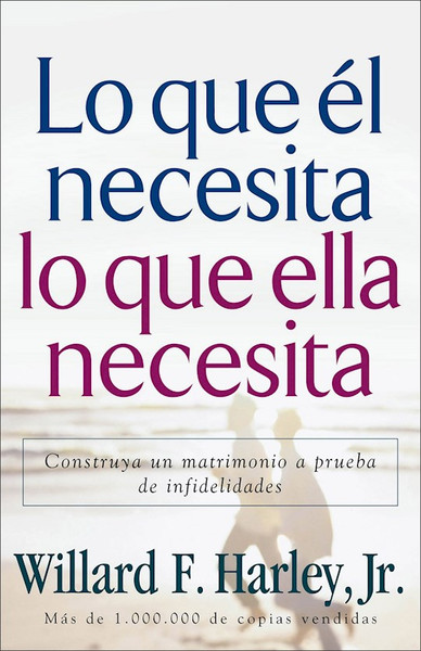Lo Que El Necesita; Lo Que Ella Necesita (His Needs Her Needs) by Harley Willard